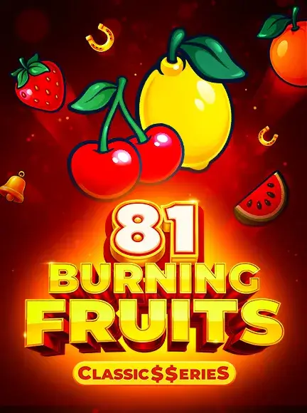 Burning Fruits Classic S Serie S